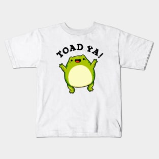 Toad Ya Cute Frog Pun Kids T-Shirt